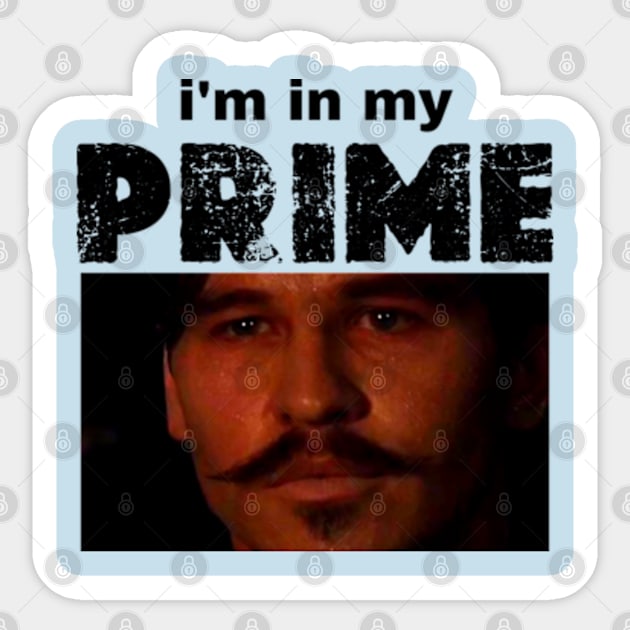 i'm in my prime Sticker by graphicaesthetic ✅